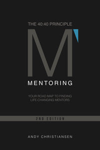 The 40:40 Principle: Your Road Map to Finding Life-Changing Mentors