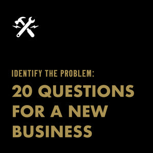 DOWNLOADABLE TOOL: 20 Questions for a New Business